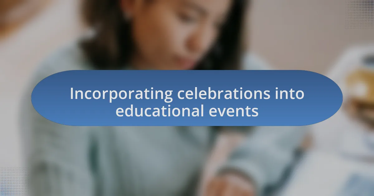 Incorporating celebrations into educational events