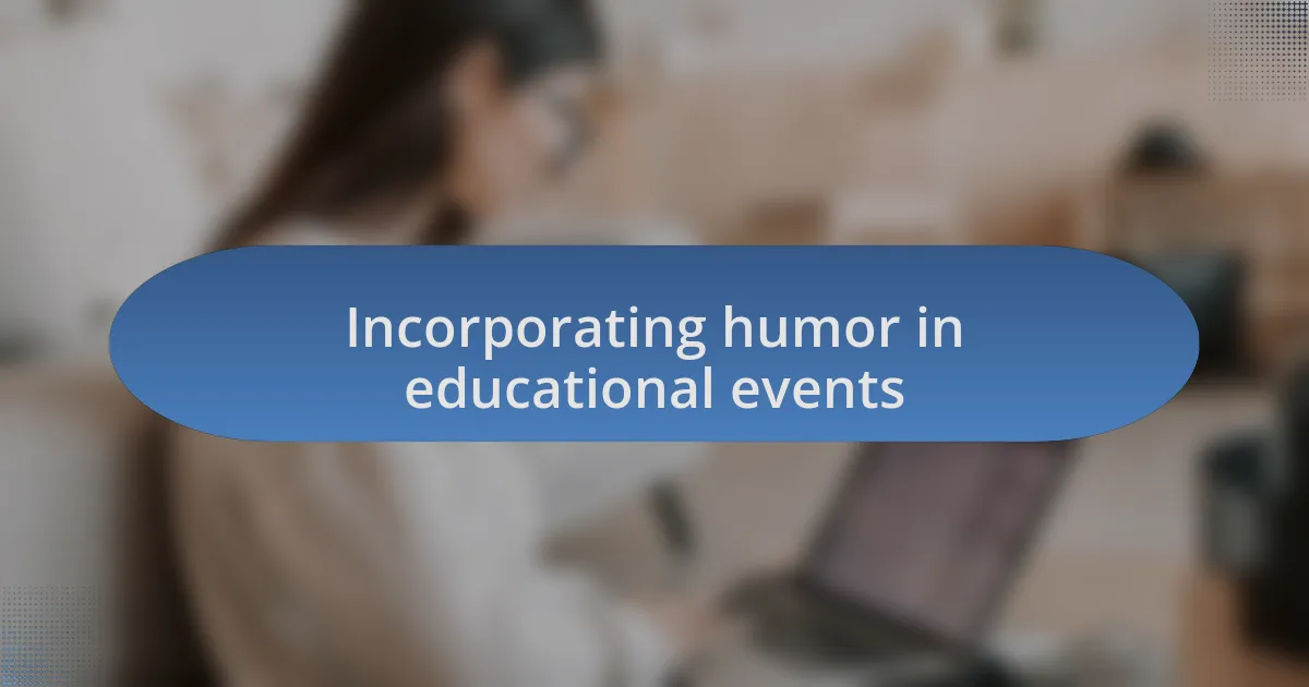 Incorporating humor in educational events