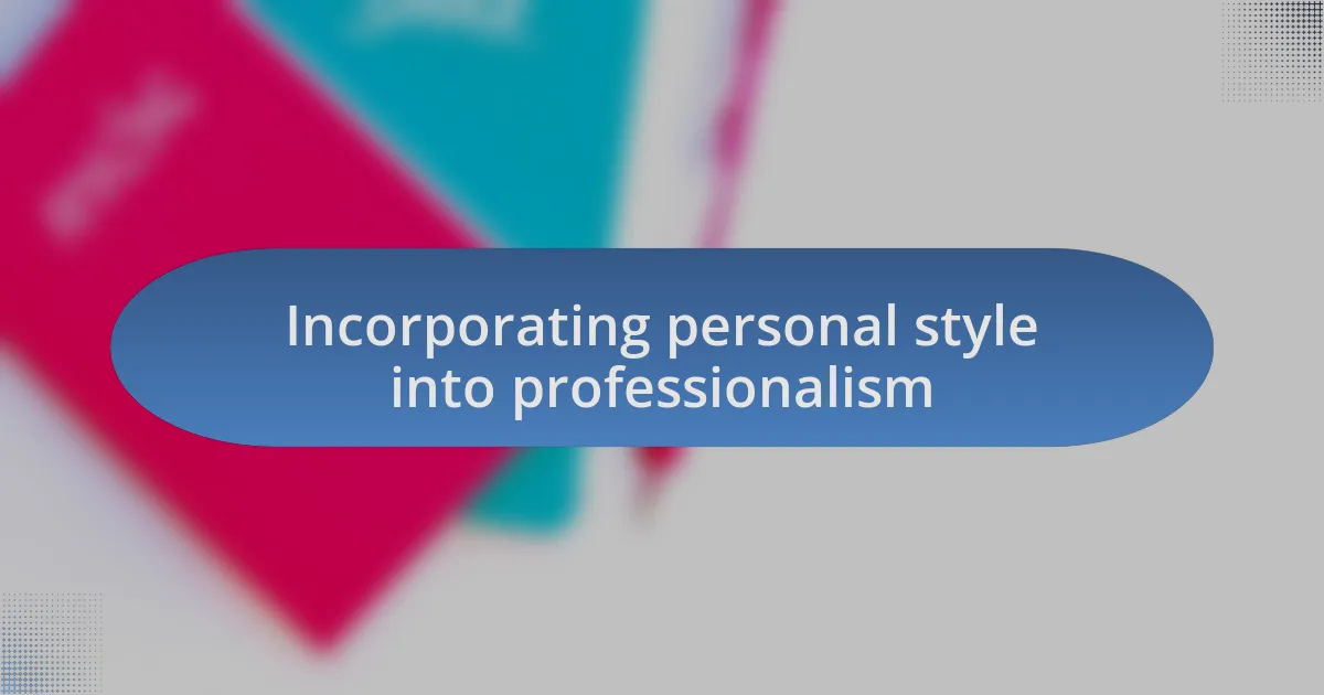 Incorporating personal style into professionalism