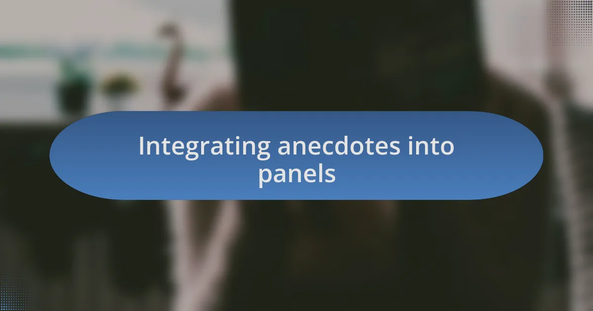 Integrating anecdotes into panels