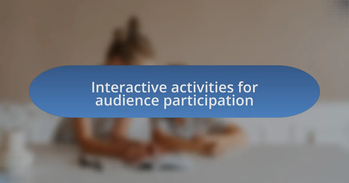 Interactive activities for audience participation