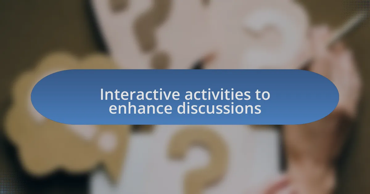 Interactive activities to enhance discussions