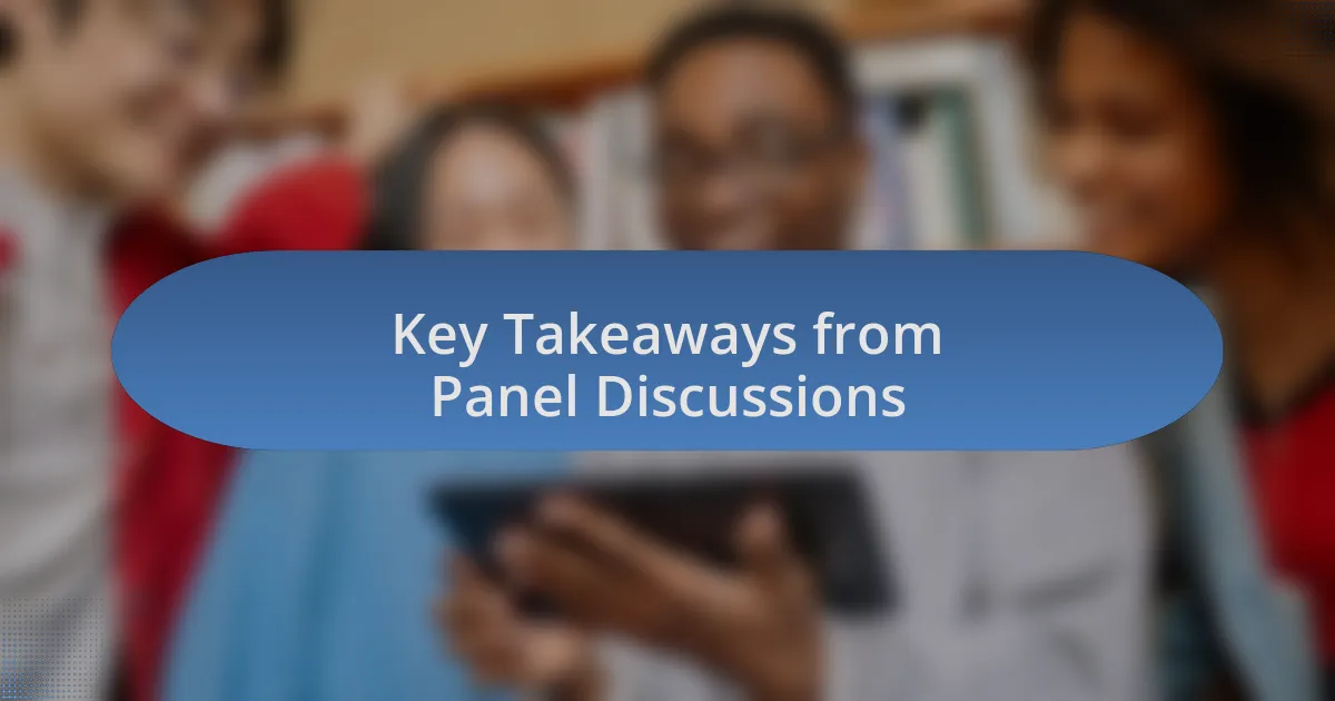 Key Takeaways from Panel Discussions