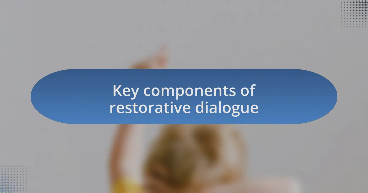 Key components of restorative dialogue