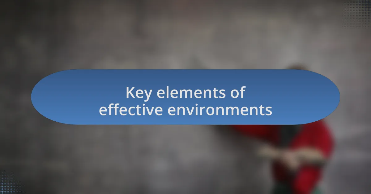 Key elements of effective environments
