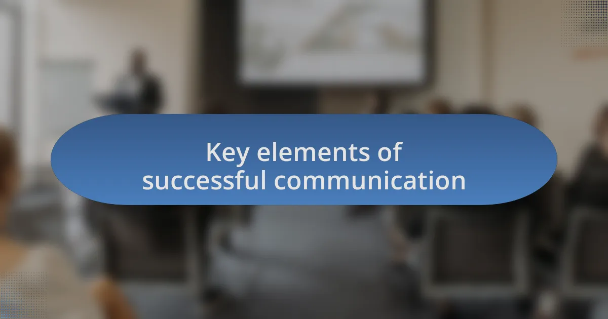 Key elements of successful communication