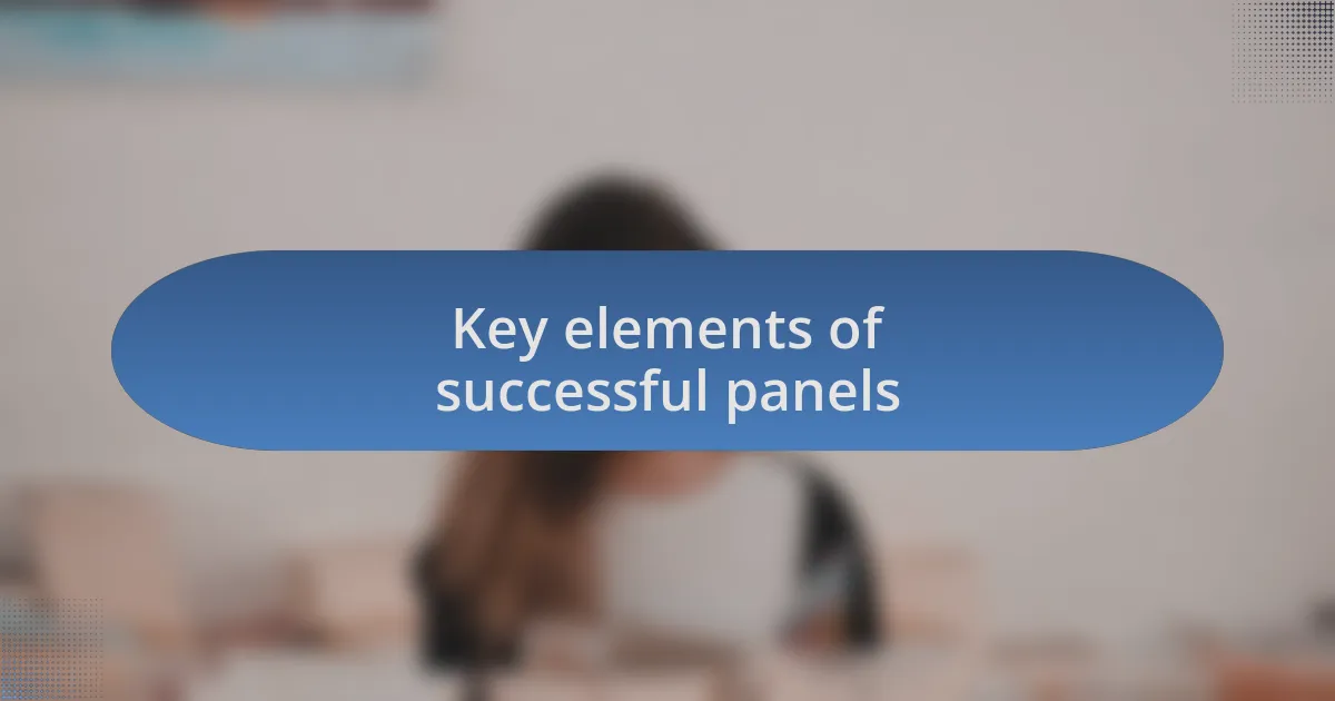 Key elements of successful panels