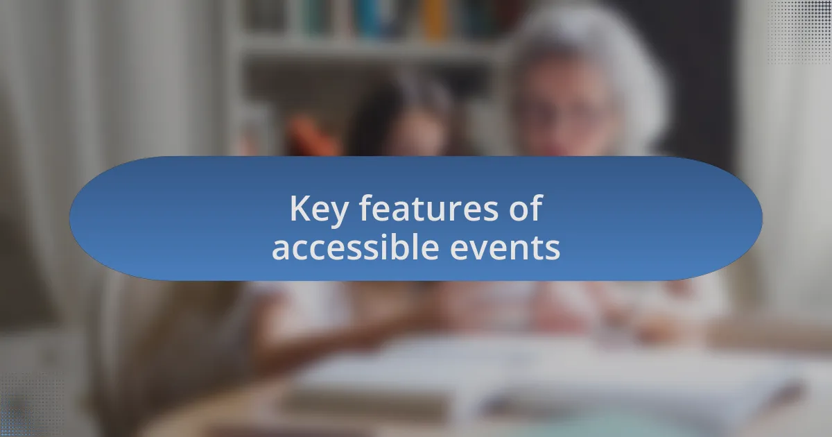 Key features of accessible events