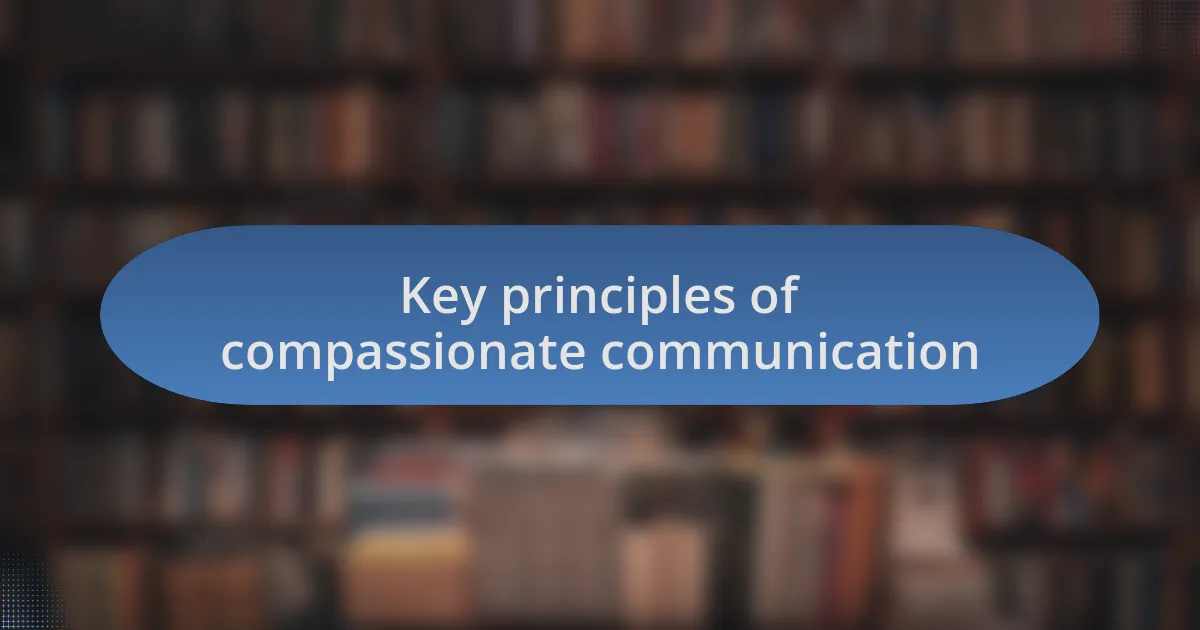 Key principles of compassionate communication
