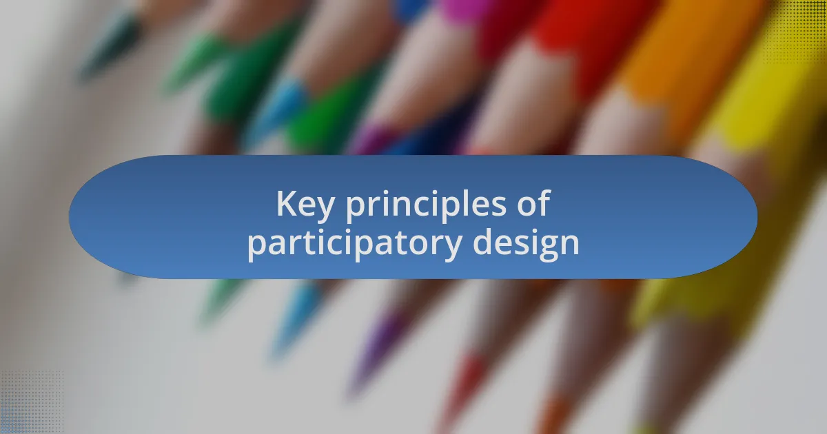 Key principles of participatory design