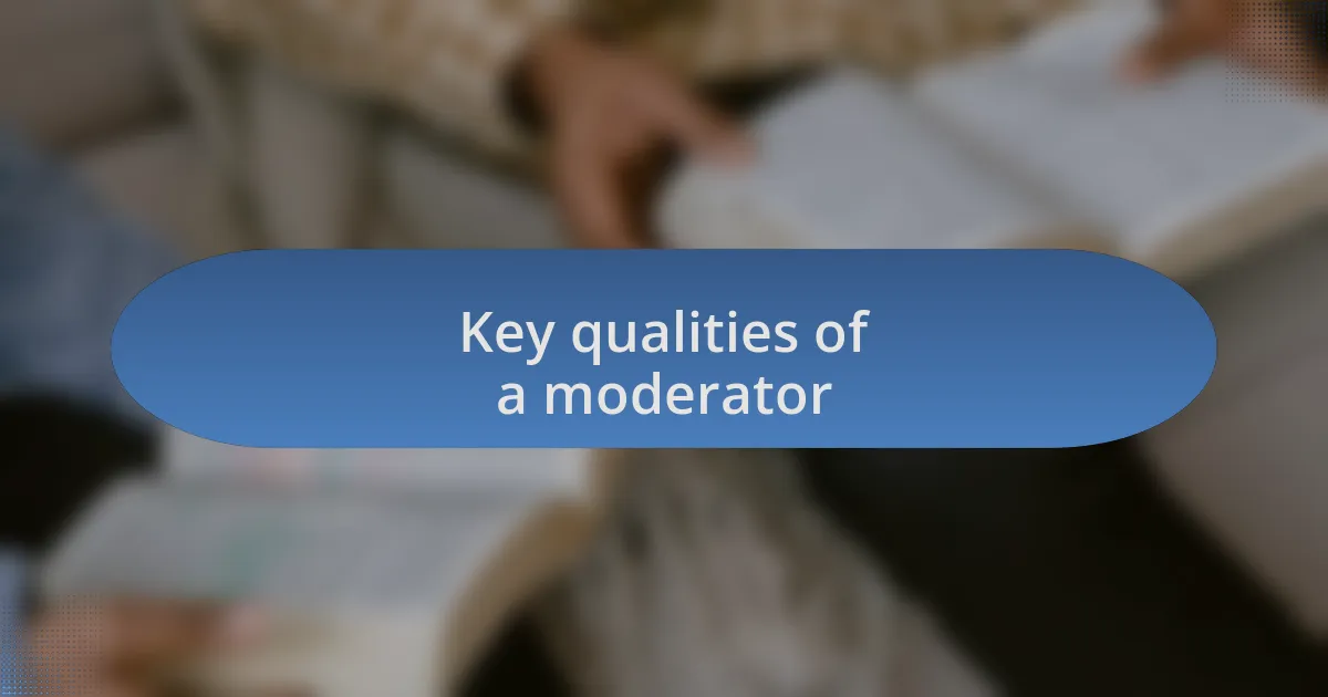 Key qualities of a moderator