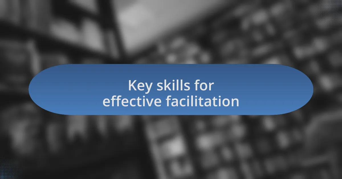 Key skills for effective facilitation