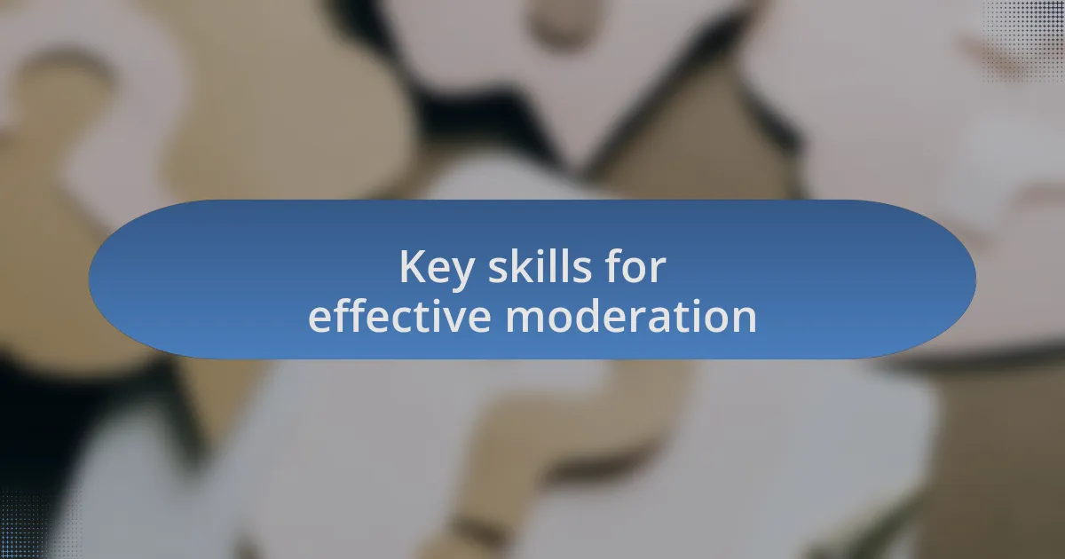 Key skills for effective moderation