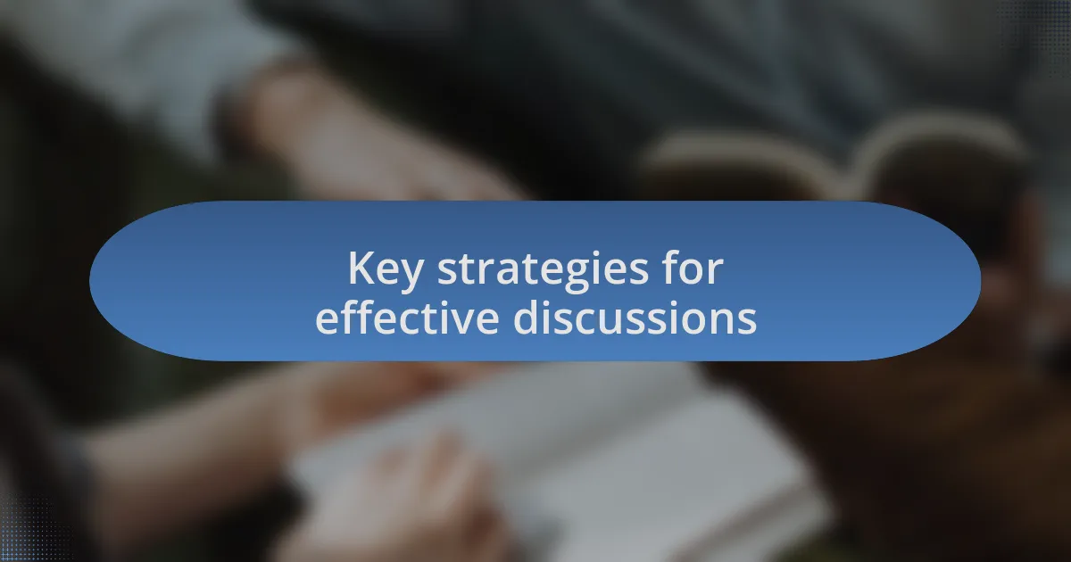 Key strategies for effective discussions