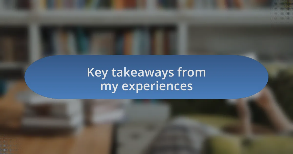 Key takeaways from my experiences