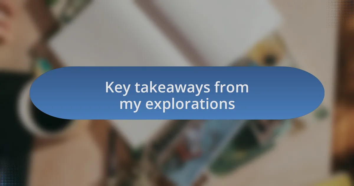 Key takeaways from my explorations