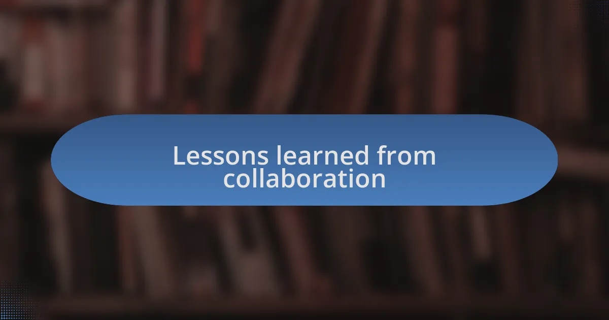 Lessons learned from collaboration