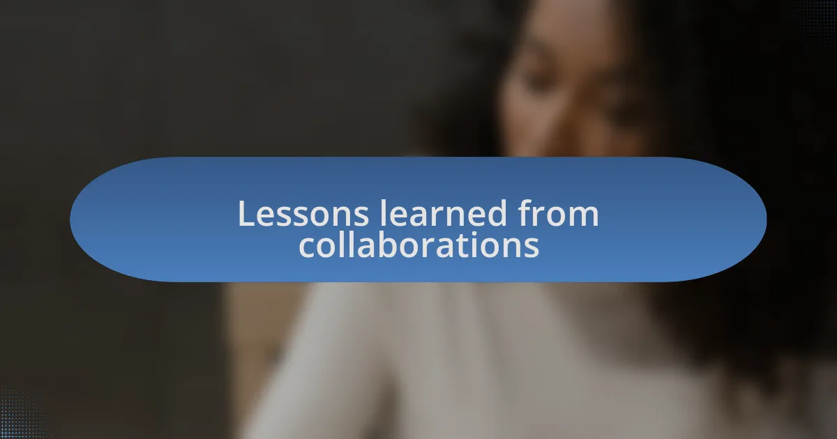 Lessons learned from collaborations