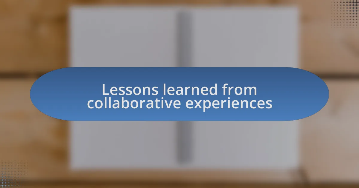 Lessons learned from collaborative experiences