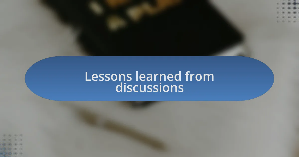 Lessons learned from discussions
