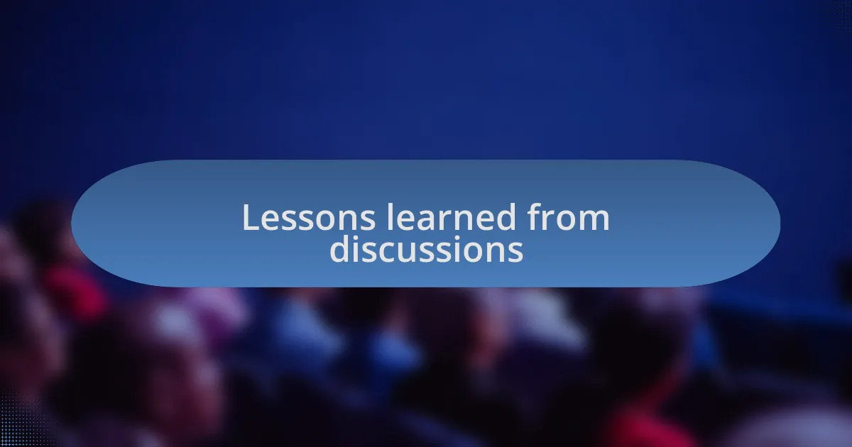 Lessons learned from discussions
