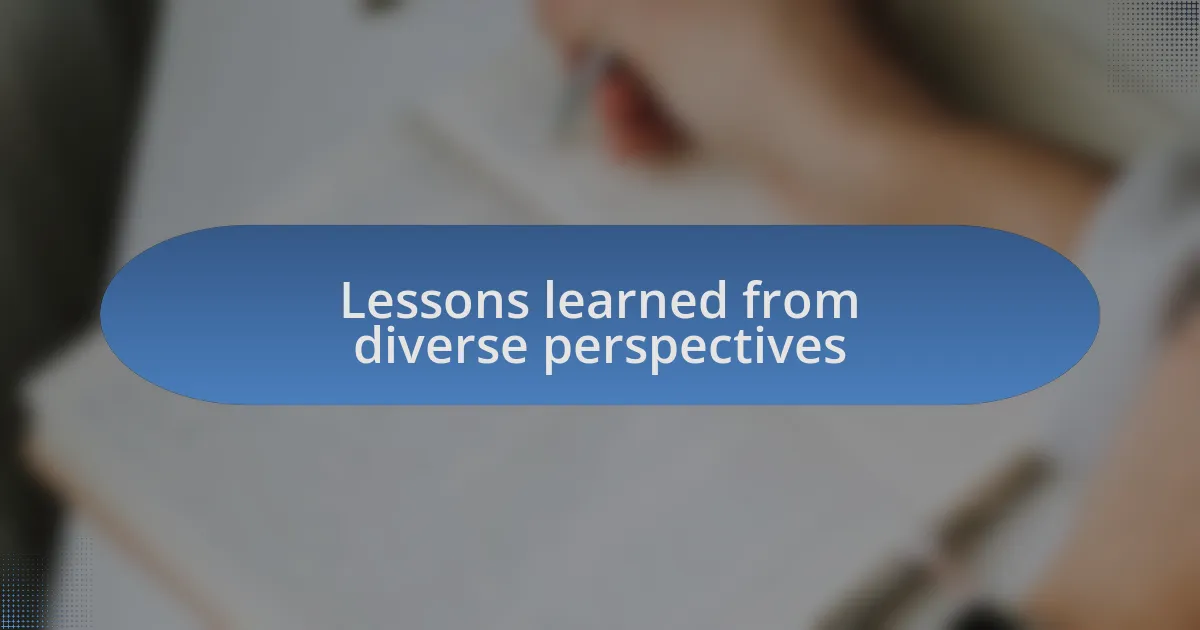 Lessons learned from diverse perspectives