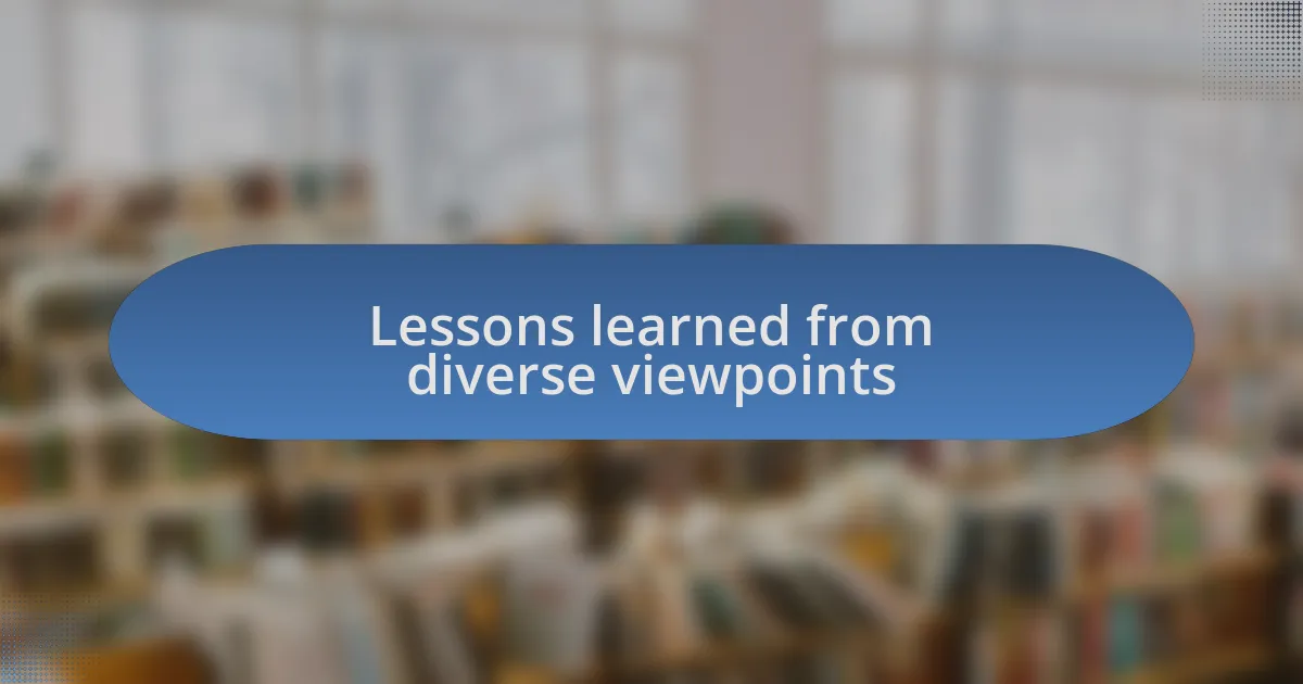 Lessons learned from diverse viewpoints