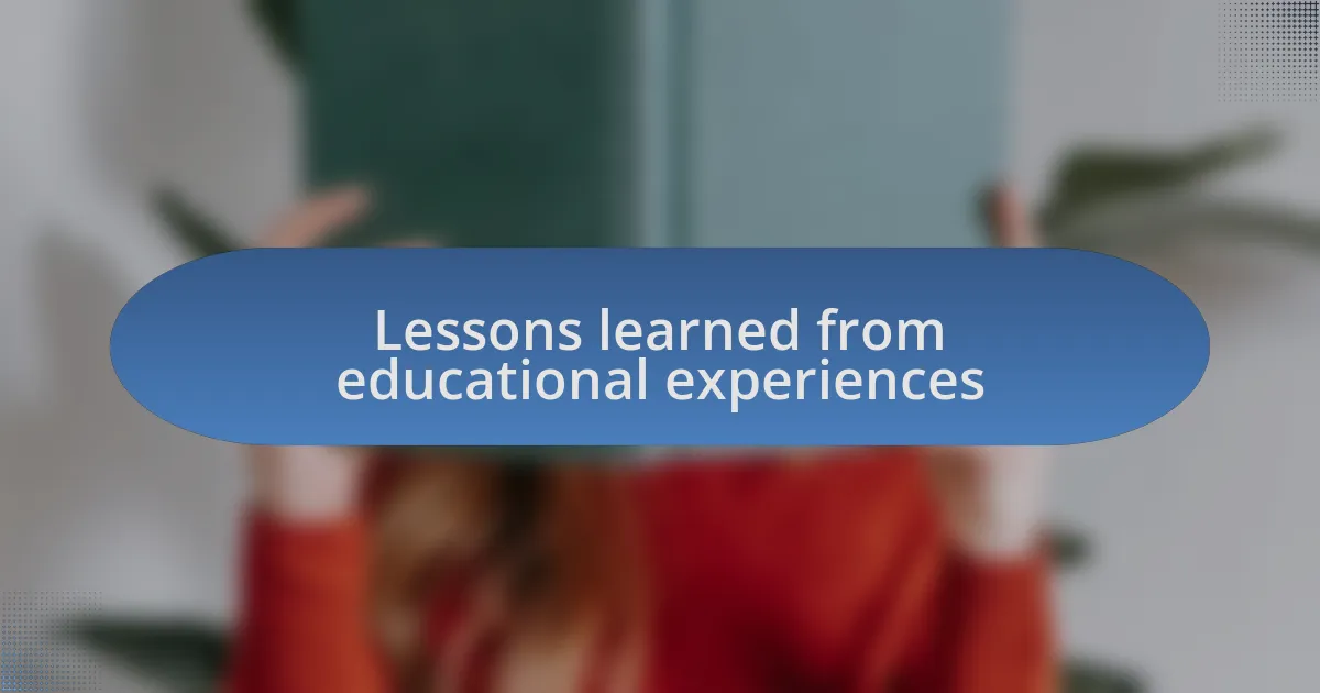 Lessons learned from educational experiences