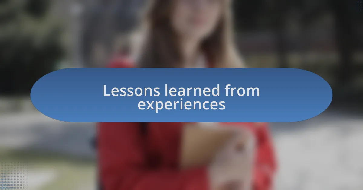 Lessons learned from experiences
