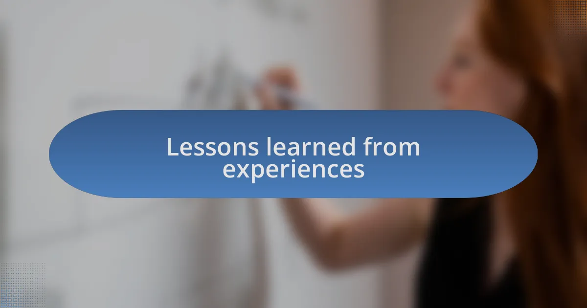 Lessons learned from experiences