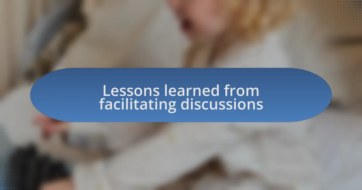 Lessons learned from facilitating discussions