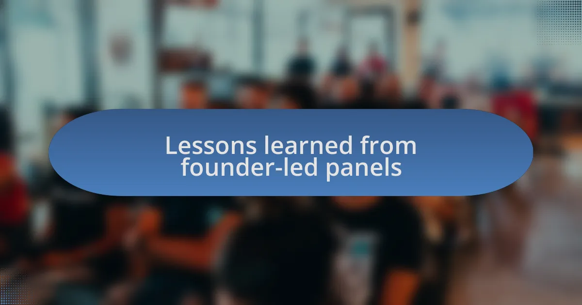 Lessons learned from founder-led panels