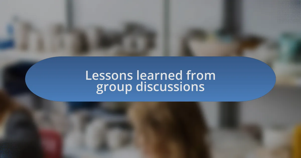 Lessons learned from group discussions