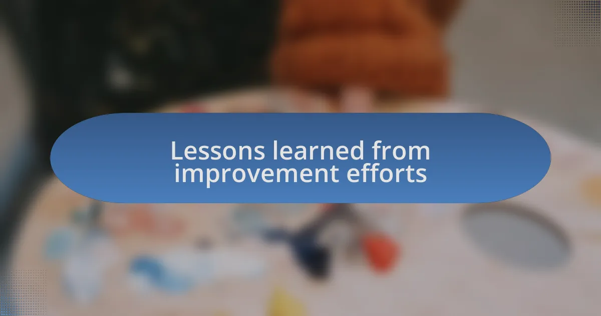 Lessons learned from improvement efforts