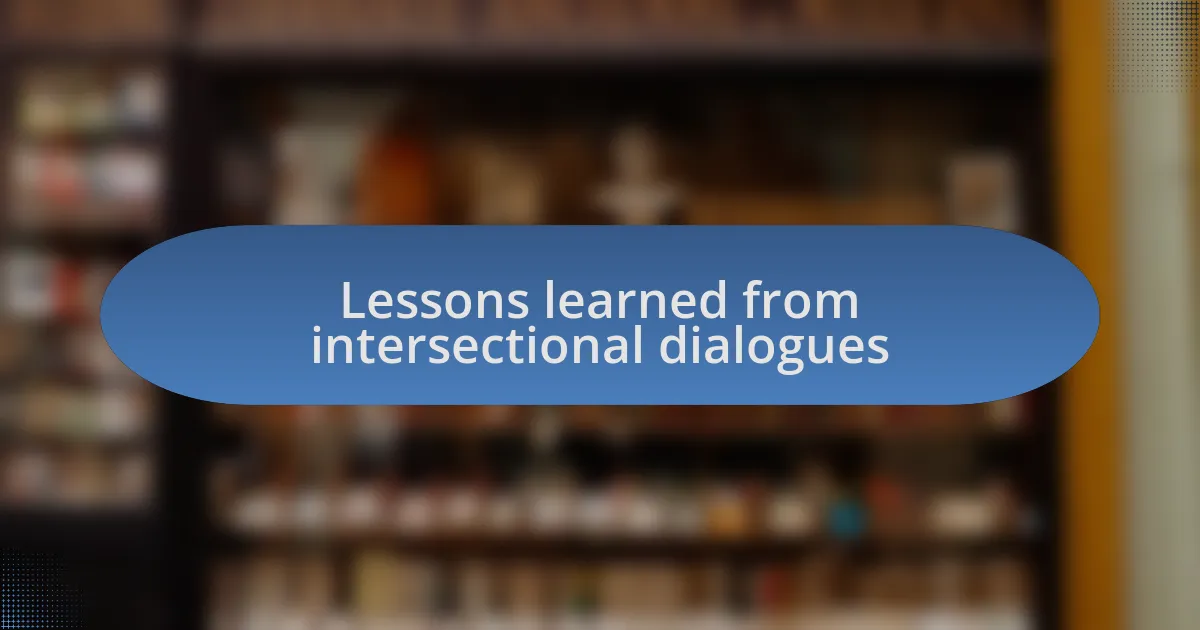Lessons learned from intersectional dialogues