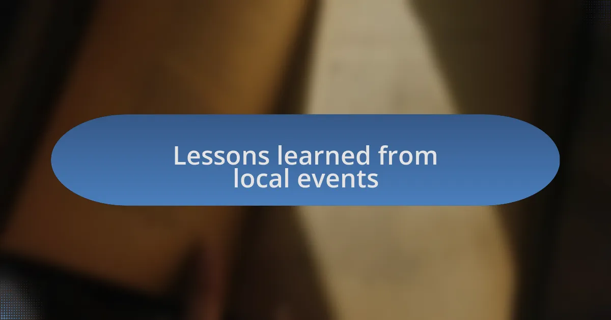 Lessons learned from local events