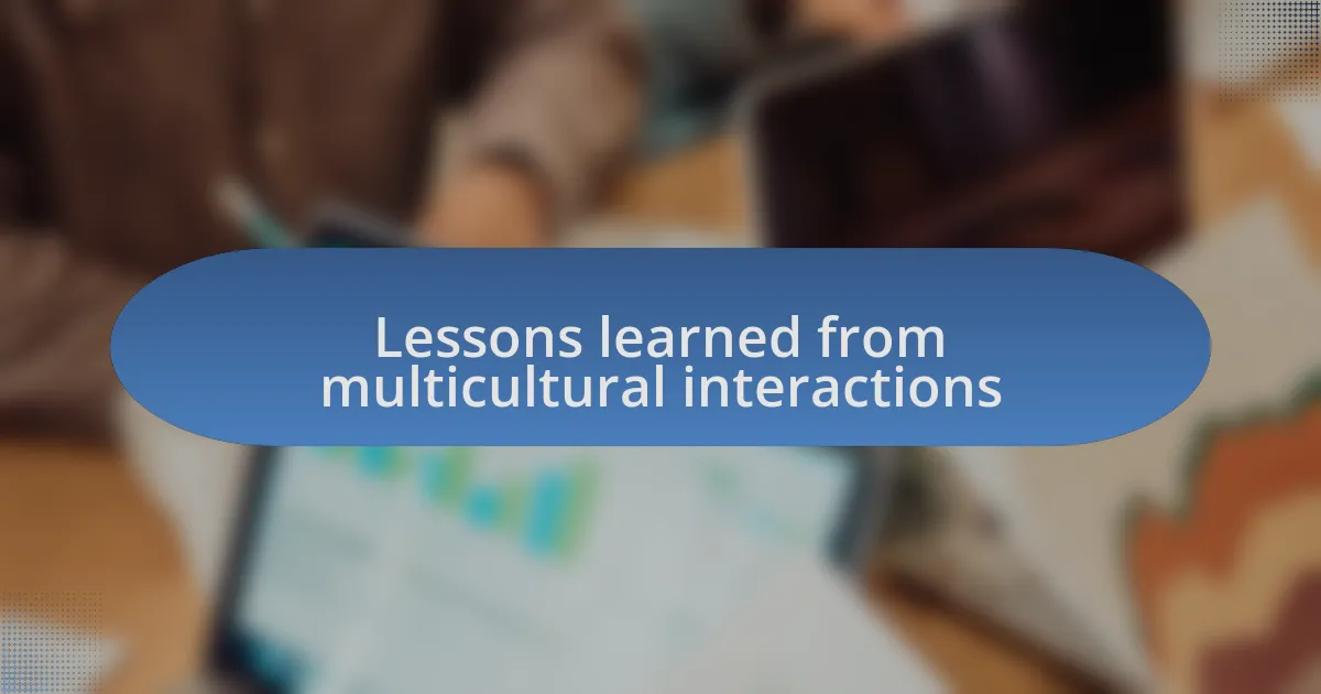 Lessons learned from multicultural interactions