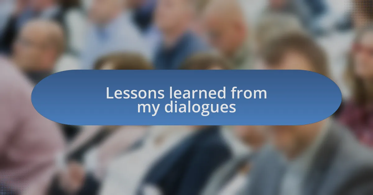 Lessons learned from my dialogues