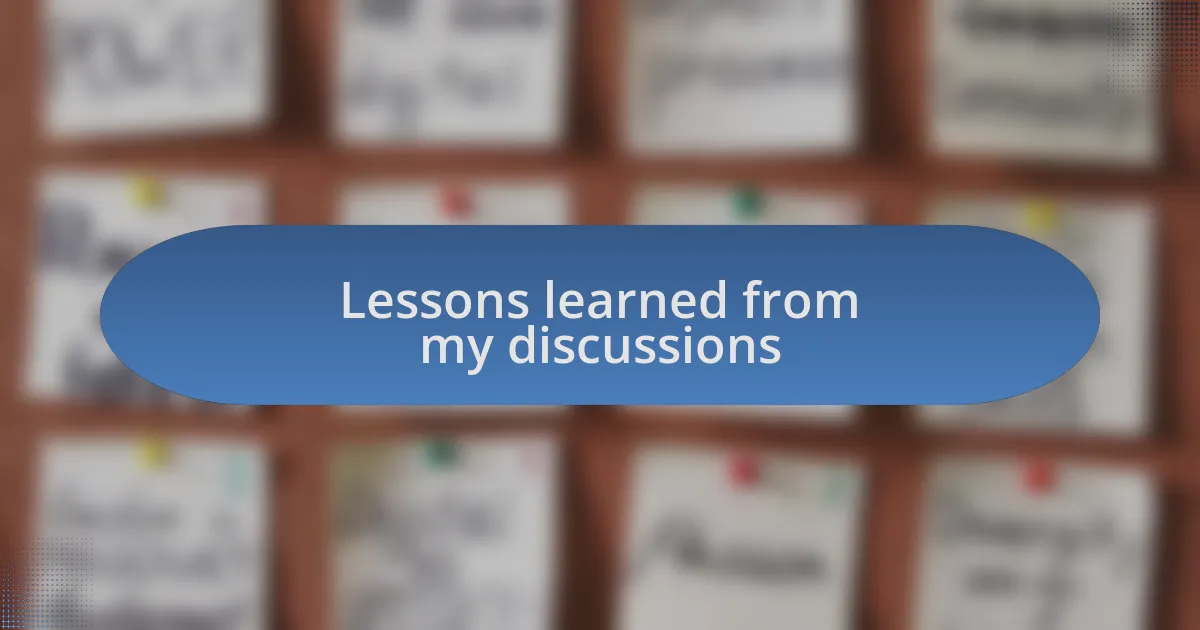 Lessons learned from my discussions