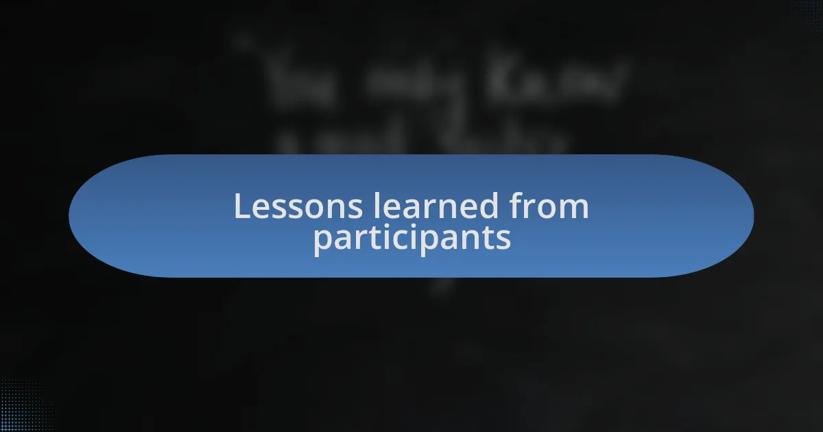 Lessons learned from participants