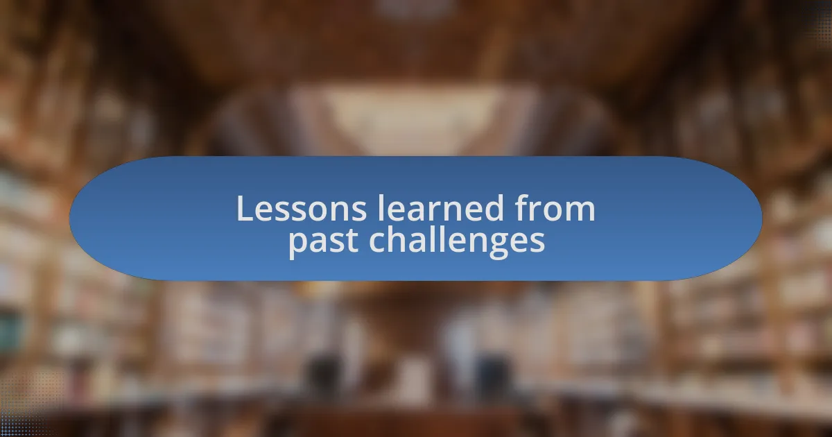 Lessons learned from past challenges