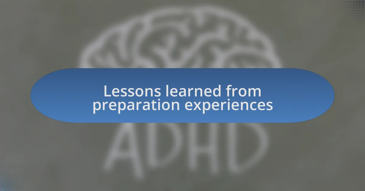 Lessons learned from preparation experiences