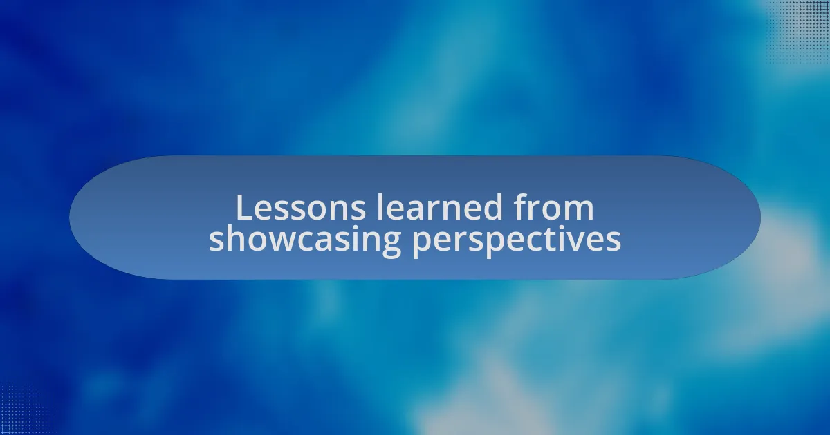 Lessons learned from showcasing perspectives
