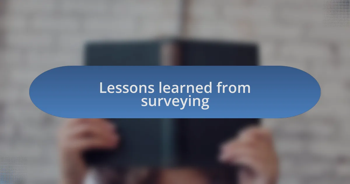 Lessons learned from surveying