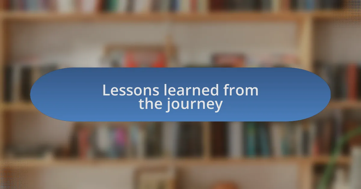 Lessons learned from the journey