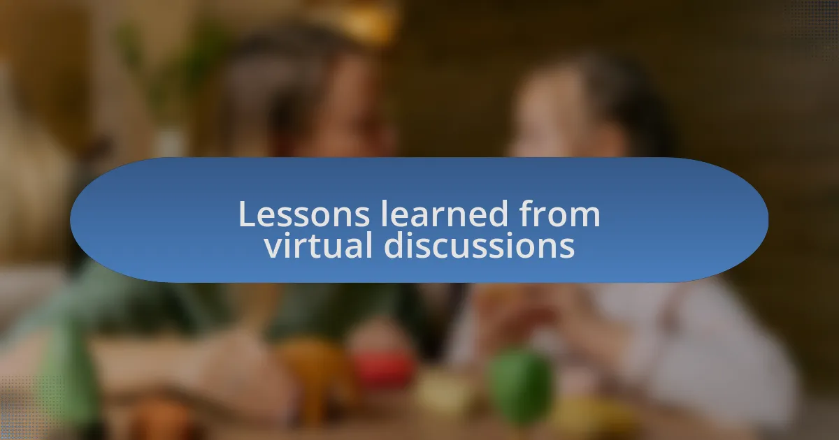 Lessons learned from virtual discussions