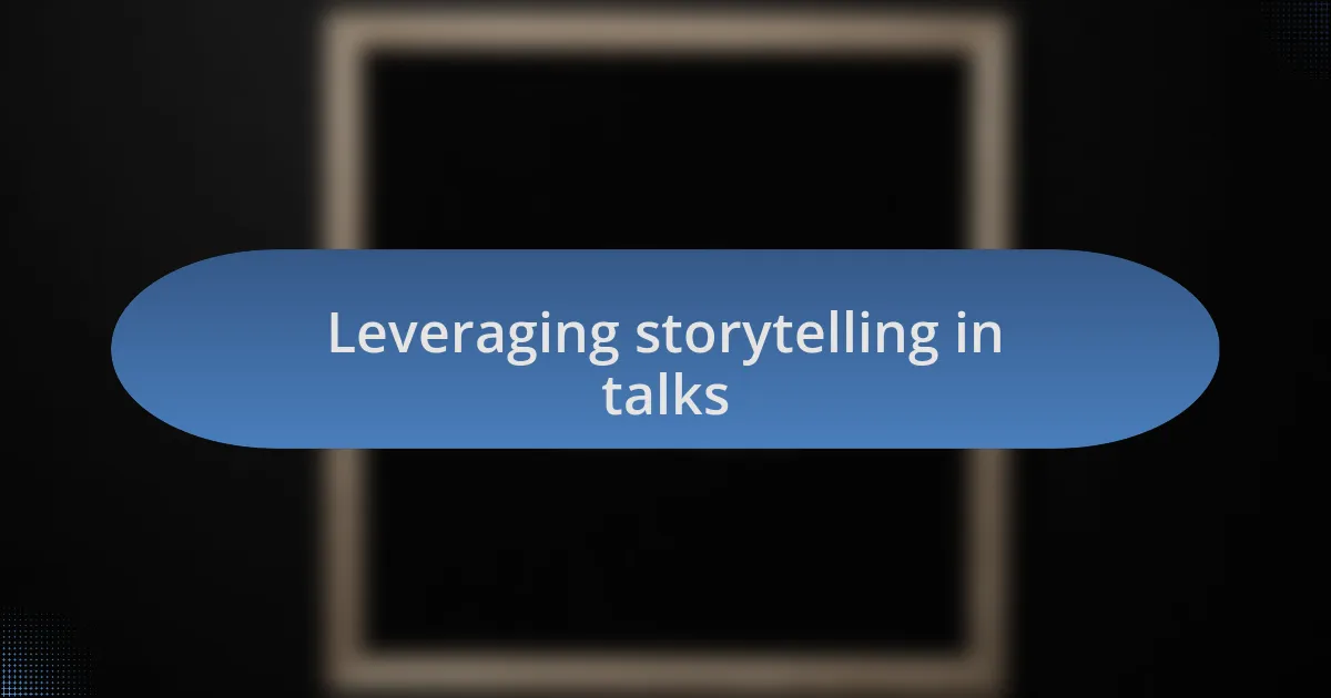 Leveraging storytelling in talks