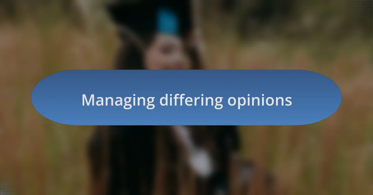 Managing differing opinions