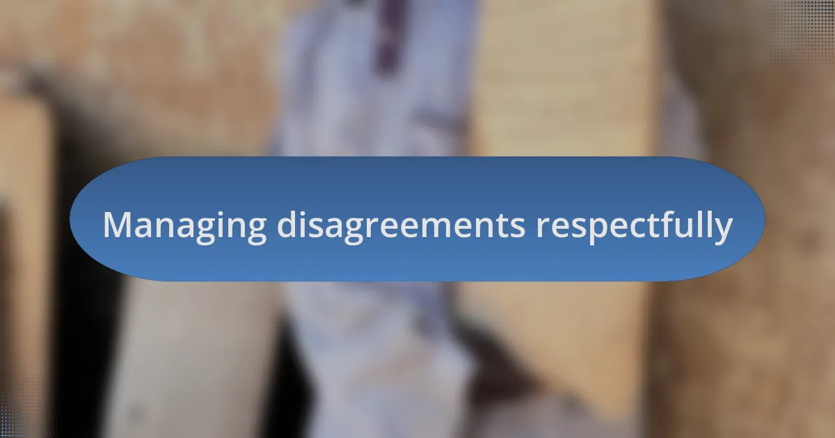 Managing disagreements respectfully