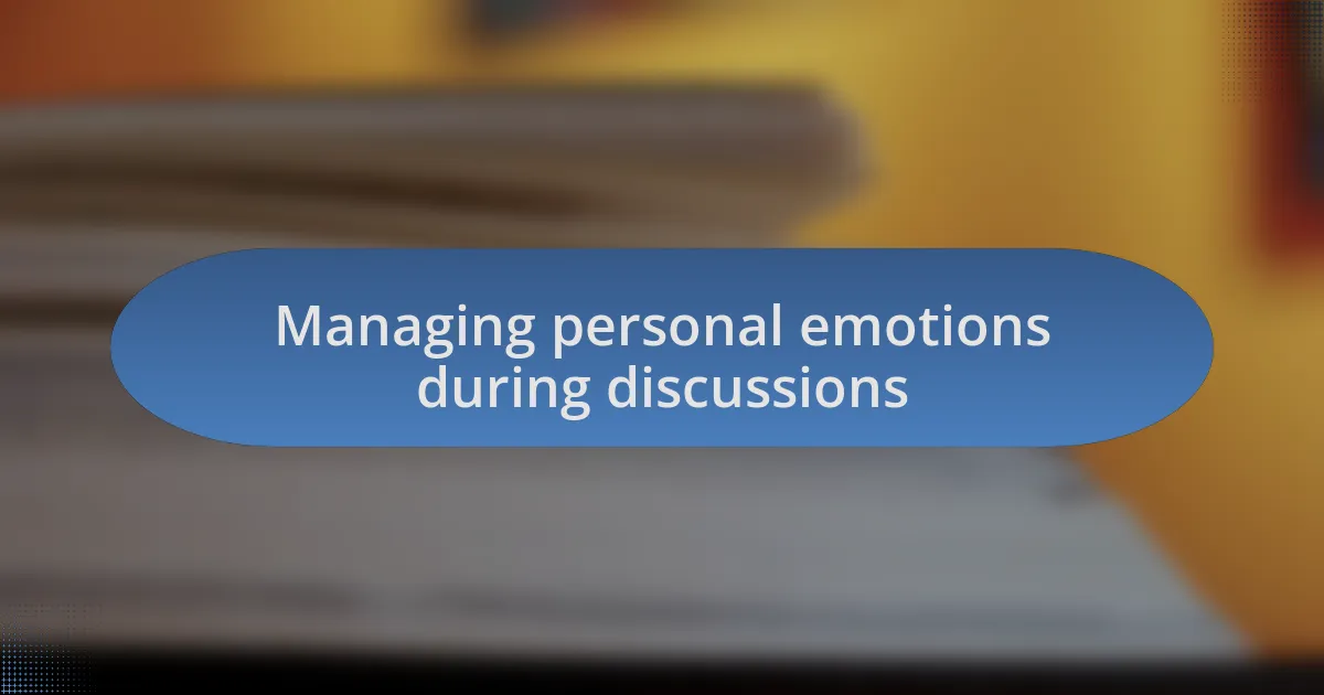 Managing personal emotions during discussions